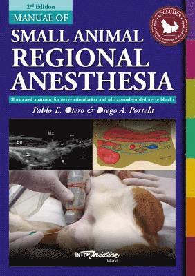 bokomslag Manual of Small Animal Regional Anesthesia: Illustrated Anatomy for Nerve Stimulation and Ultrasound-Guided Nerve Blocks