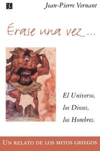 bokomslag Erase Una Vez. El Universo, Los Dioses, Los Hombres. Un Relato de Los Mitos Griegos