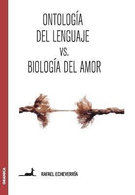 Ontologa del lenguaje versus Biologa del amor 1