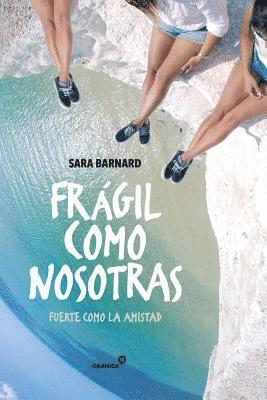 Frágil como nosotras. Fuerte como la amistad 1