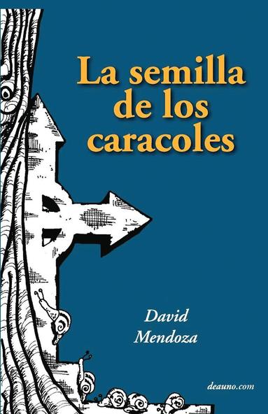 David Mendoza - La Semilla de Los Caracoles, Häftad