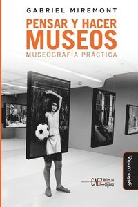 bokomslag Pensar y hacer los museos: Museografía práctica
