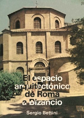 bokomslag El espacio arquitectónico de Roma a Bizancio