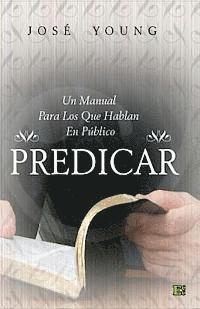 Predicar: Un manual para los que hablan en público 1