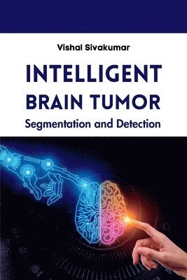 bokomslag Intelligent Brain Tumor Segmentation and Detection