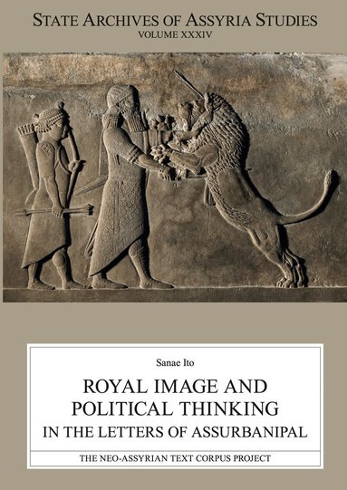 Sanae Ito - Royal Image and Political Thinking in the Letters of Assurbanipal, Häftad