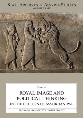 Royal Image and Political Thinking in the Letters of Assurbanipal 1