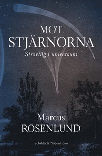 bokomslag Mot stjärnorna : strövtåg i universum