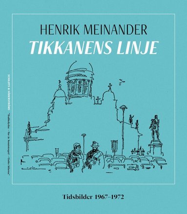Henrik Meinander - Tikkanens linje : tidsbilder 1967-1972, Inbunden