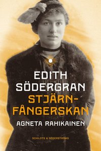 bokomslag Edith Södergran : stjärnfångerskan