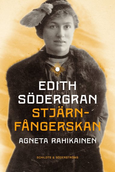 Agneta Rahikainen - Edith Södergran : stjärnfångerskan, Inbunden