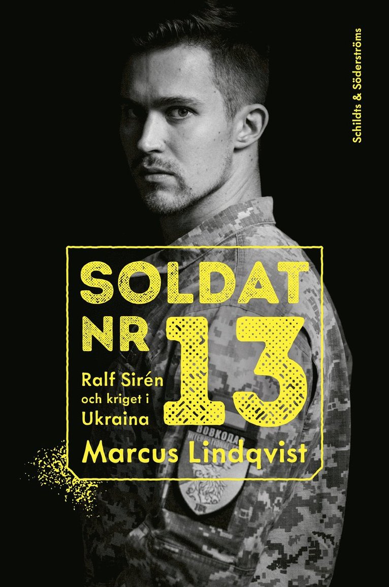 Marcus Lindqvist - Soldat nr 13. Ralf Sirén och kriget i Ukraina, Inbunden