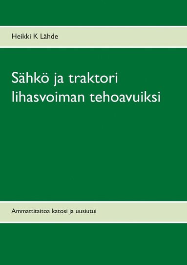 bokomslag Sähkö ja traktori lihasvoiman tehoavuiksi