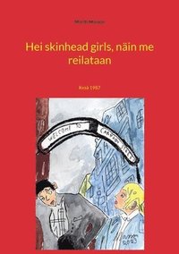 bokomslag Hei skinhead girls, näin me reilataan