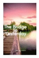 The Bridge to Yesterday 1