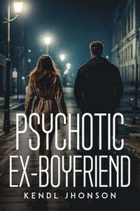 bokomslag Psychotic Ex-Boyfriend