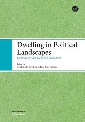 Dwelling in Political Landscapes 1