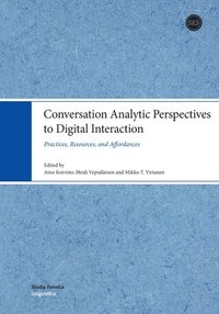 bokomslag Conversation Analytic Perspectives to Digital Interaction