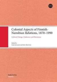 bokomslag Colonial Aspects of Finnish-Namibian Relations, 1870-1990: Cultural Change, Endurance and Resistance