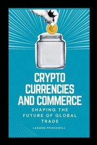 bokomslag Cryptocurrencies and Commerce: Shaping the Future of Global Trade