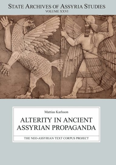 Mattias Karlsson - Alterity in Ancient Assyrian Propaganda, Häftad