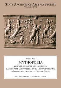 bokomslag Mythopoeïa: Ou l'Art de Forger Les « Mythes » Dans L'« Aire Culturelle » Syro-Mésopotamienne, Méditerranéenne Et Indo-Européenne