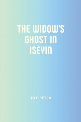 bokomslag The Widow's Ghost in Iseyin