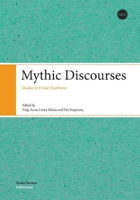 Eila Stepanova, Anna-Leena Siikala - Mythic Discourses, Häftad