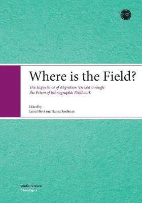 Laura Hirvi, Hanna Snellman, Laura Hirvi, Hanna Snellman - Where is the Field?, Häftad