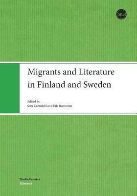 Satu Gröndahl, Eila Rantonen - Migrants and Literature in Finland and Sweden, Häftad