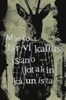 Marko Järvikallas - Sano jotain kaunista, Häftad