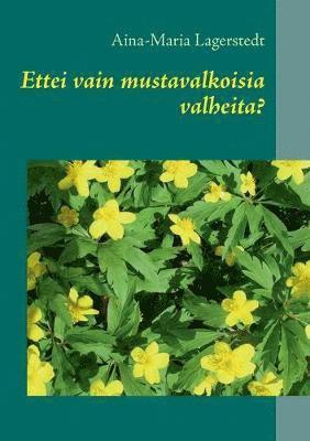 bokomslag Ettei vain mustavalkoisia valheita?