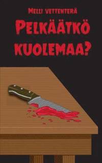 bokomslag Pelkäätkö kuolemaa?