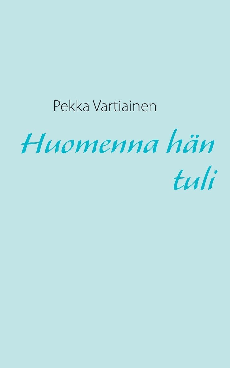 Pekka Vartiainen - Huomenna hän tuli, Häftad