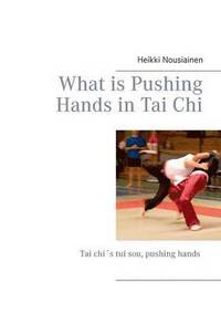 bokomslag What is Pushing Hands in Tai Chi