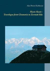 bokomslag Haute Route - Travelogue from Chamonix to Zermatt hike