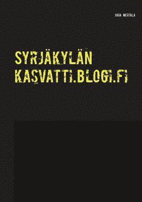 bokomslag Syrjäkylän kasvatti.blogi.fi
