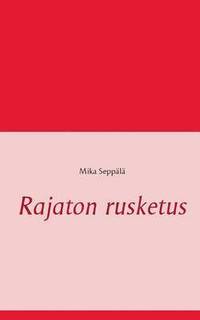 bokomslag Rajaton rusketus