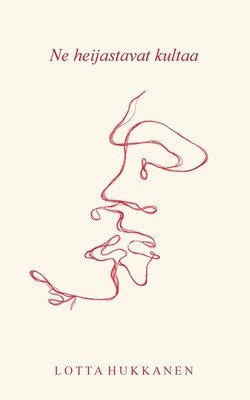 Lotta Hukkanen - Ne heijastavat kultaa, Häftad