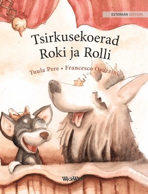Tuula Pere - Tsirkusekoerad Roki ja Rolli, Inbunden