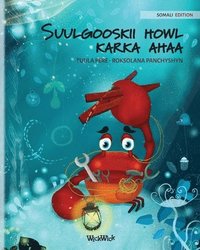 bokomslag Suulgooskii howl karka ahaa (Somali Edition of The Caring Crab)