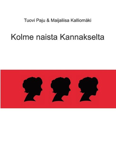 bokomslag Kolme naista Kannakselta