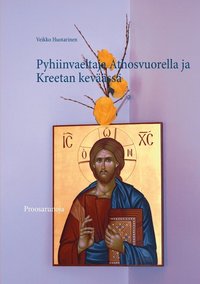 bokomslag Pyhiinvaeltaja Athosvuorella ja Kreetan keväässä