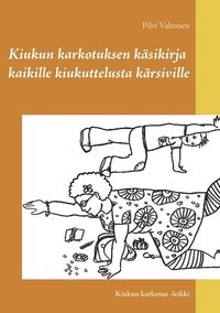 bokomslag Kiukun karkotuksen käsikirja kaikille kiukuttelusta kärsiville