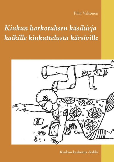 bokomslag Kiukun karkotuksen käsikirja kaikille kiukuttelusta kärsiville