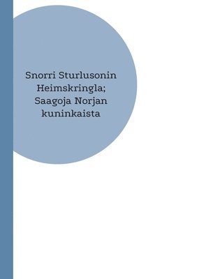 Snorri Sturlusonin Heimskringla; Saagoja Norjan kuninkaista 1