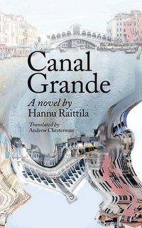 bokomslag Canal Grande. Hannu Raittila.Translated by Andrew Chesterman