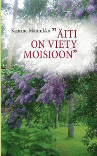 bokomslag "Äiti on viety Moisioon"
