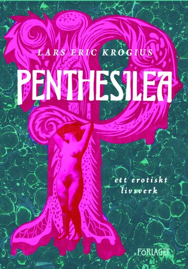bokomslag Penthesilea : Ett erotiskt livsverk
