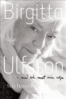 Stig Hansén - Birgitta Ulfsson : med och mot min vilja, Inbunden